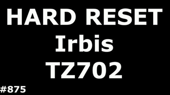 Irbis tz702 unlock -  updated May 2024