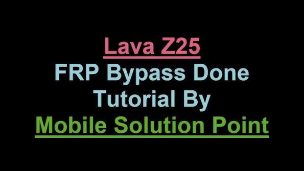 Lava z25 unlock -  updated April 2024