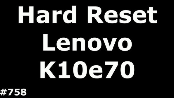 Lenovo k10e70 unlock -  updated April 2024